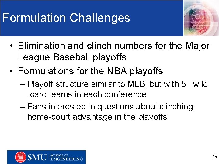 Formulation Challenges • Elimination and clinch numbers for the Major League Baseball playoffs •