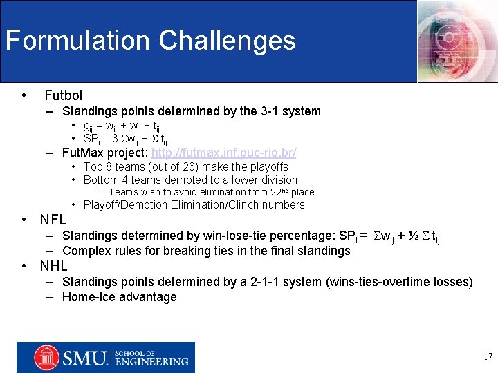 Formulation Challenges • Futbol – Standings points determined by the 3 -1 system •