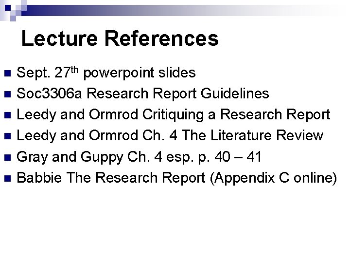 Lecture References n n n Sept. 27 th powerpoint slides Soc 3306 a Research