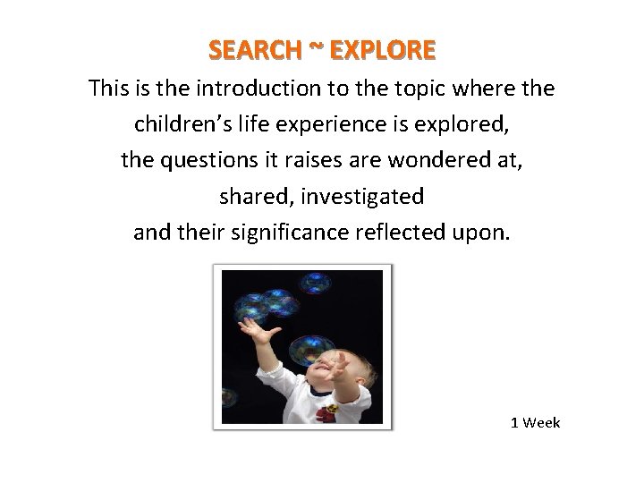 SEARCH ~ EXPLORE This is the introduction to the topic where the children’s life
