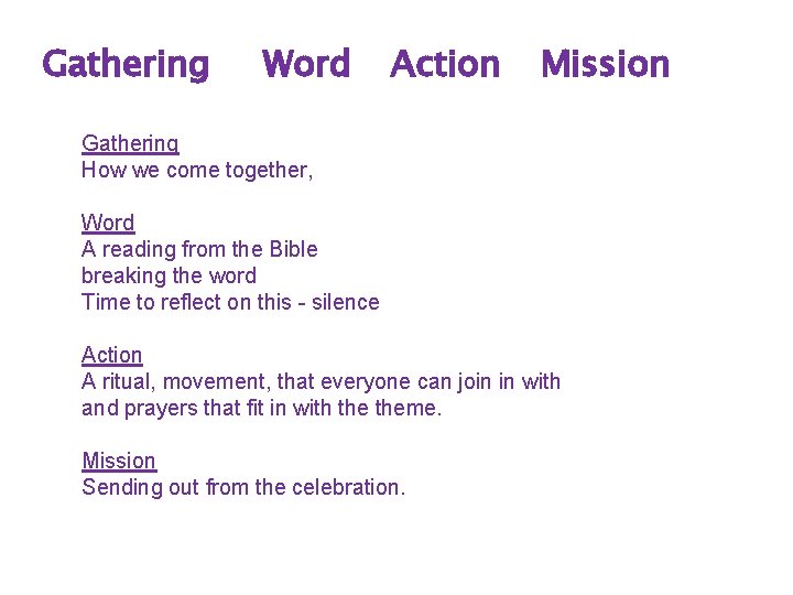 Gathering Word Action Mission Gathering How we come together, Word A reading from the