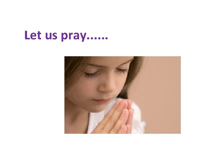 Let us pray. . . 