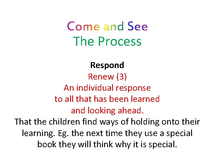 The Process Respond Renew (3) An individual response to all that has been learned