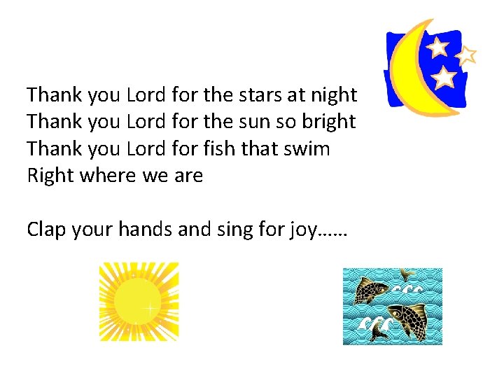 Thank you Lord for the stars at night Thank you Lord for the sun