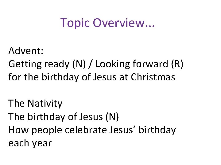  Topic Overview. . . Advent: Getting ready (N) / Looking forward (R) for