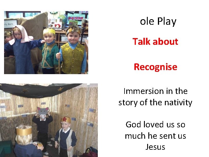  ole Play Talk about Recognise Immersion in the story of the nativity God