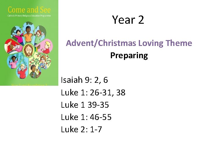 Year 2 Advent/Christmas Loving Theme Preparing Isaiah 9: 2, 6 Luke 1: 26 -31,