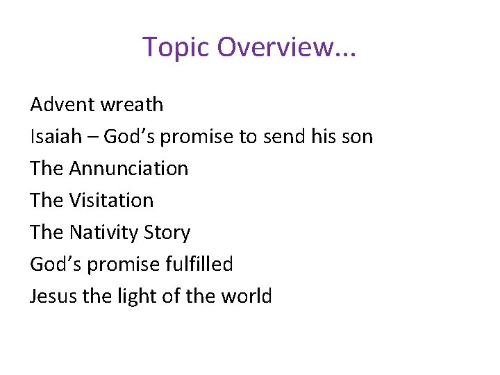 Topic Overview. . . Advent wreath Isaiah – God’s promise to send his son