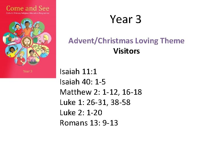 Year 3 Advent/Christmas Loving Theme Visitors Isaiah 11: 1 Isaiah 40: 1 -5 Matthew