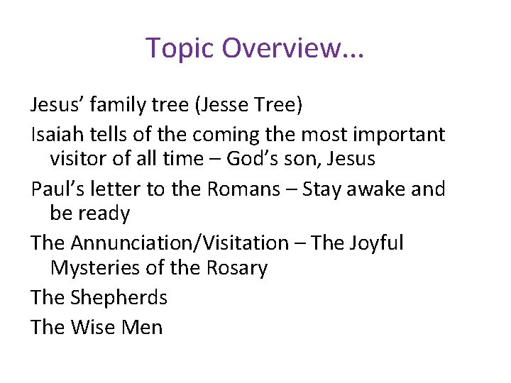 Topic Overview. . . Jesus’ family tree (Jesse Tree) Isaiah tells of the coming