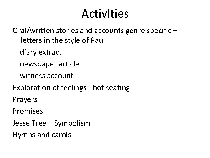 Activities Oral/written stories and accounts genre specific – letters in the style of Paul