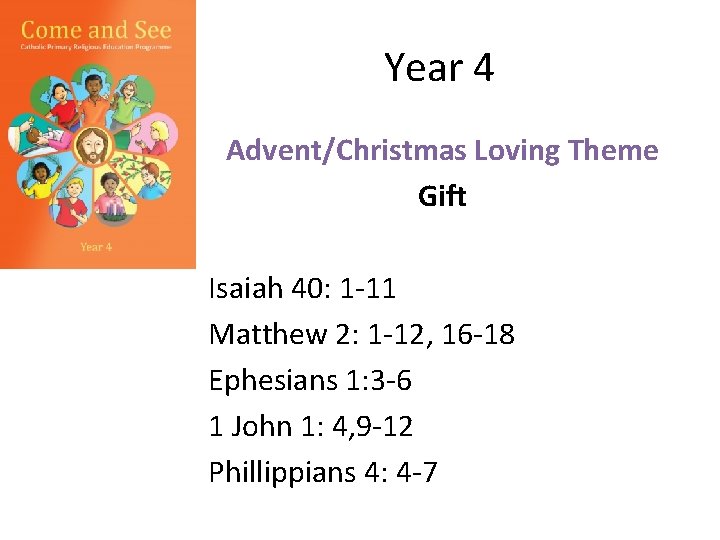 Year 4 Advent/Christmas Loving Theme Gift Isaiah 40: 1 -11 Matthew 2: 1 -12,