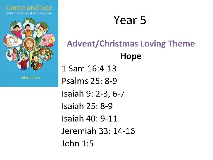 Year 5 Advent/Christmas Loving Theme Hope 1 Sam 16: 4 -13 Psalms 25: 8