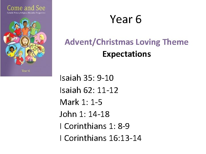 Year 6 Advent/Christmas Loving Theme Expectations Isaiah 35: 9 -10 Isaiah 62: 11 -12