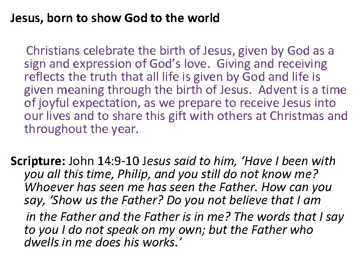 Jesus, born to show God to the world Christians celebrate the birth of Jesus,