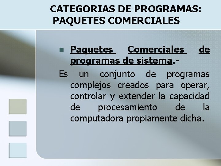 CATEGORIAS DE PROGRAMAS: PAQUETES COMERCIALES Paquetes Comerciales de programas de sistema. Es un conjunto