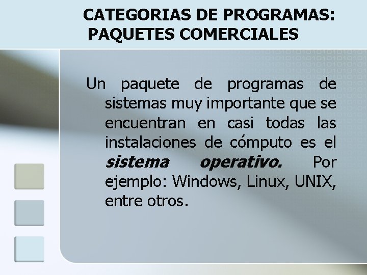 CATEGORIAS DE PROGRAMAS: PAQUETES COMERCIALES Un paquete de programas de sistemas muy importante que