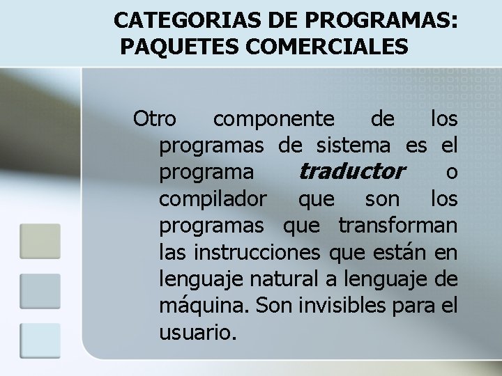 CATEGORIAS DE PROGRAMAS: PAQUETES COMERCIALES Otro componente de los programas de sistema es el