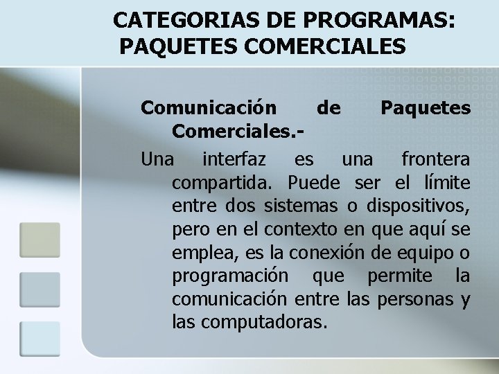 CATEGORIAS DE PROGRAMAS: PAQUETES COMERCIALES Comunicación de Paquetes Comerciales. Una interfaz es una frontera