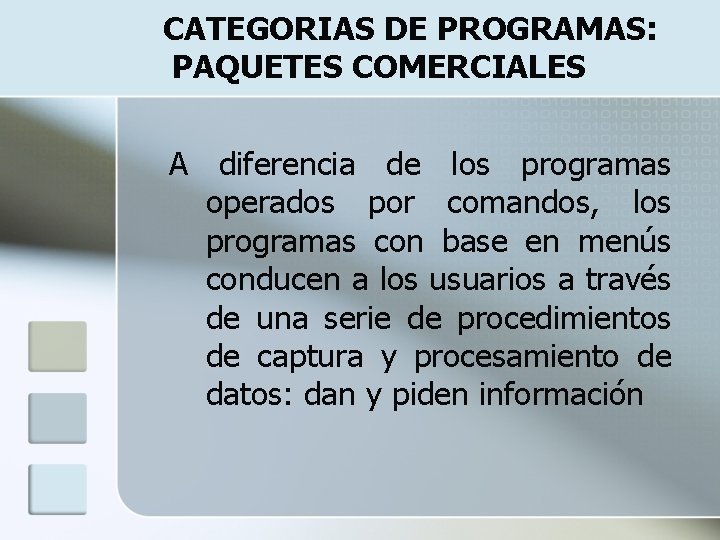 CATEGORIAS DE PROGRAMAS: PAQUETES COMERCIALES A diferencia de los programas operados por comandos, los