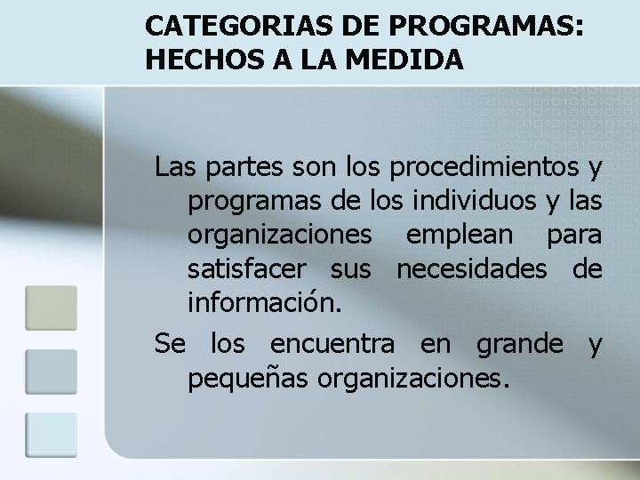 CATEGORIAS DE PROGRAMAS: HECHOS A LA MEDIDA Las partes son los procedimientos y programas