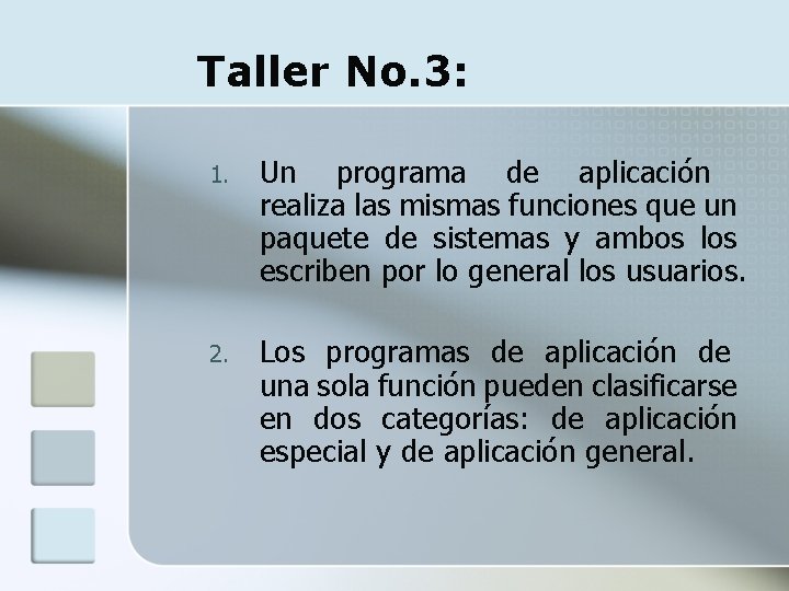 Taller No. 3: 1. Un programa de aplicación realiza las mismas funciones que un