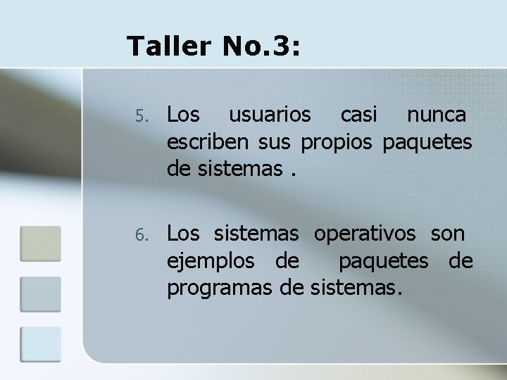 Taller No. 3: 5. Los usuarios casi nunca escriben sus propios paquetes de sistemas.