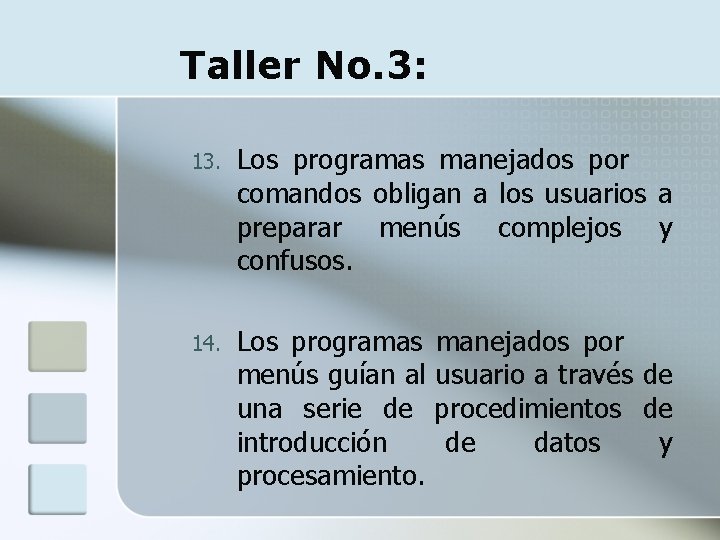 Taller No. 3: 13. Los programas manejados por comandos obligan a los usuarios a