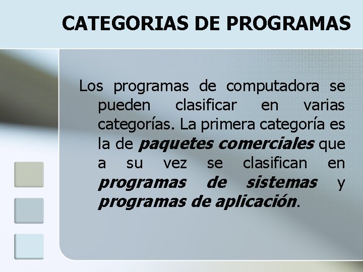 CATEGORIAS DE PROGRAMAS Los programas de computadora se pueden clasificar en varias categorías. La