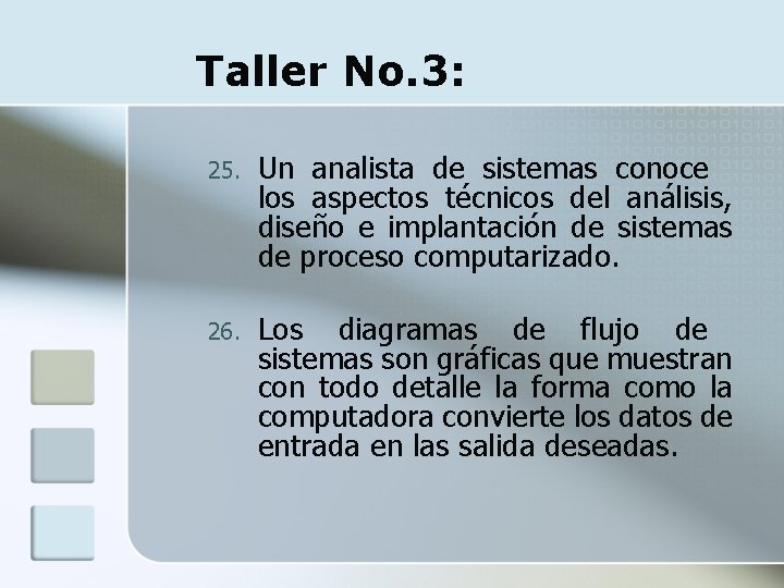 Taller No. 3: 25. Un analista de sistemas conoce los aspectos técnicos del análisis,