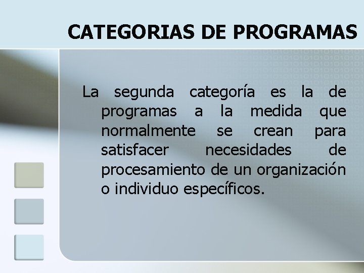 CATEGORIAS DE PROGRAMAS La segunda categoría es la de programas a la medida que