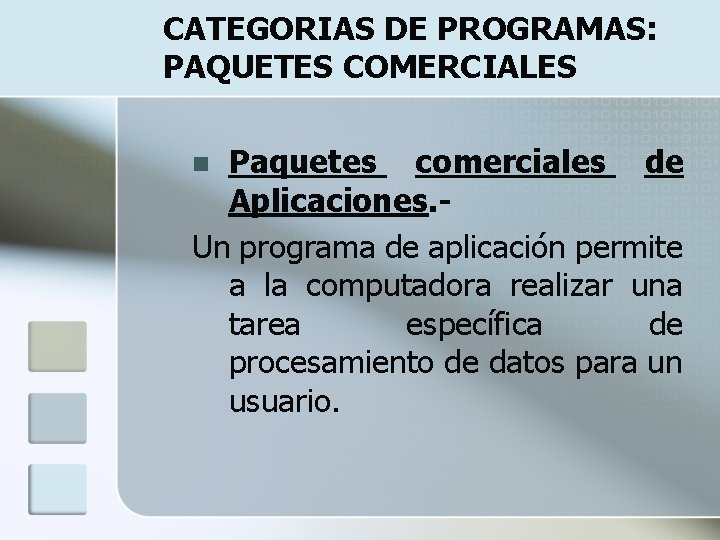 CATEGORIAS DE PROGRAMAS: PAQUETES COMERCIALES Paquetes comerciales de Aplicaciones. Un programa de aplicación permite