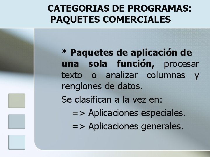 CATEGORIAS DE PROGRAMAS: PAQUETES COMERCIALES * Paquetes de aplicación de una sola función, procesar