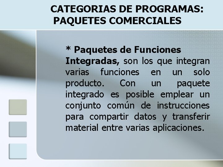 CATEGORIAS DE PROGRAMAS: PAQUETES COMERCIALES * Paquetes de Funciones Integradas, son los que integran
