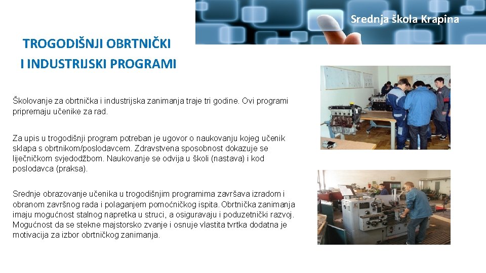 Srednja škola Krapina TROGODIŠNJI OBRTNIČKI I INDUSTRIJSKI PROGRAMI Školovanje za obrtnička i industrijska zanimanja