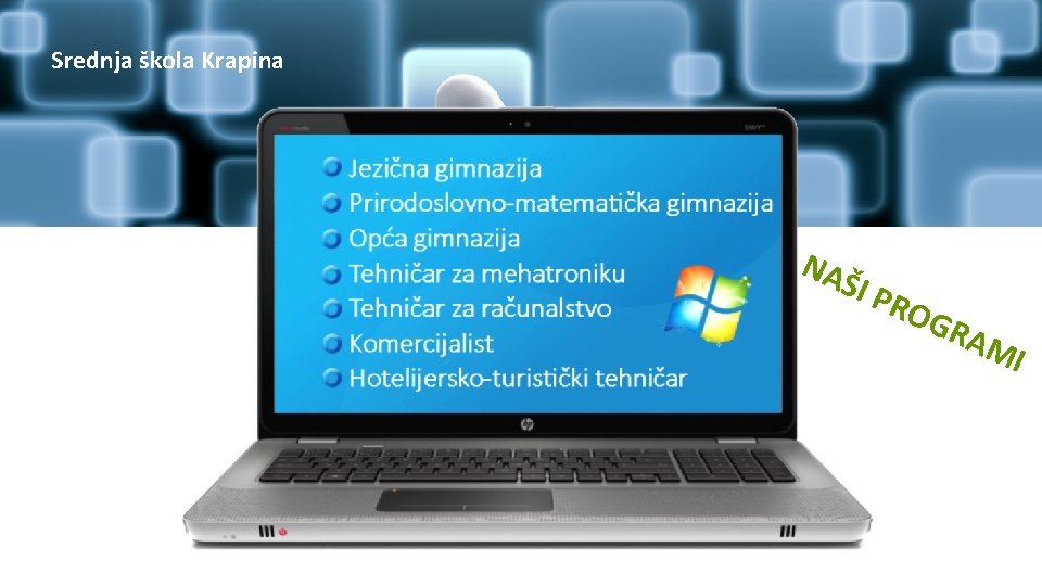 Srednja škola Krapina NA ŠI P RO GRA MI 
