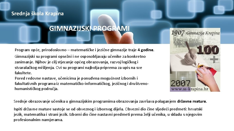 Srednja škola Krapina GIMNAZIJSKI PROGRAMI Program opće, prirodoslovno – matematičke i jezične gimnazije traje