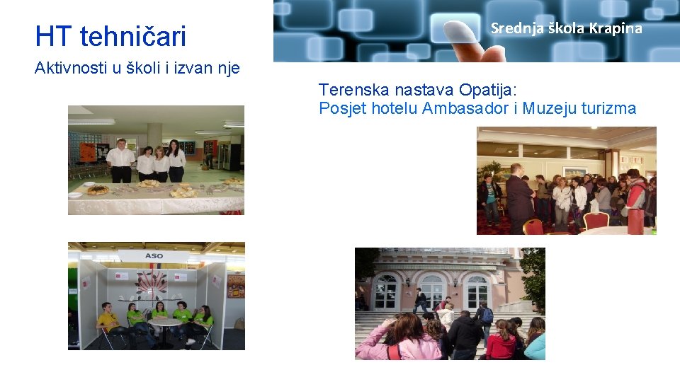 HT tehničari Srednja škola Krapina Aktivnosti u školi i izvan nje Terenska nastava Opatija: