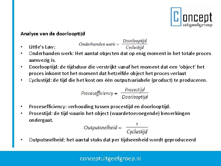 Analyse van de doorlooptijd • • Little’s Law: Onderhanden werk: Het aantal objecten dat Analyse van de doorlooptijd • • Little’s Law: Onderhanden werk: Het aantal objecten dat