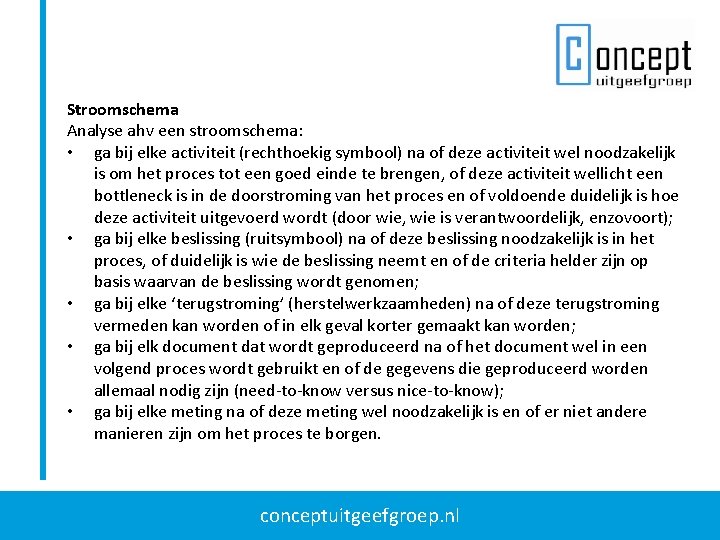 Stroomschema Analyse ahv een stroomschema: • ga bij elke activiteit (rechthoekig symbool) na of Stroomschema Analyse ahv een stroomschema: • ga bij elke activiteit (rechthoekig symbool) na of