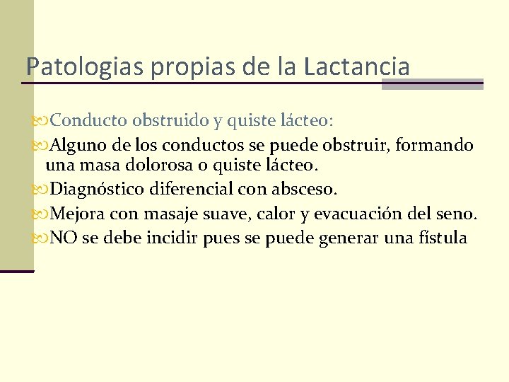 Patologias propias de la Lactancia Conducto obstruido y quiste lácteo: Alguno de los conductos