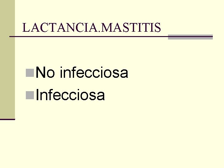 LACTANCIA. MASTITIS No infecciosa Infecciosa 