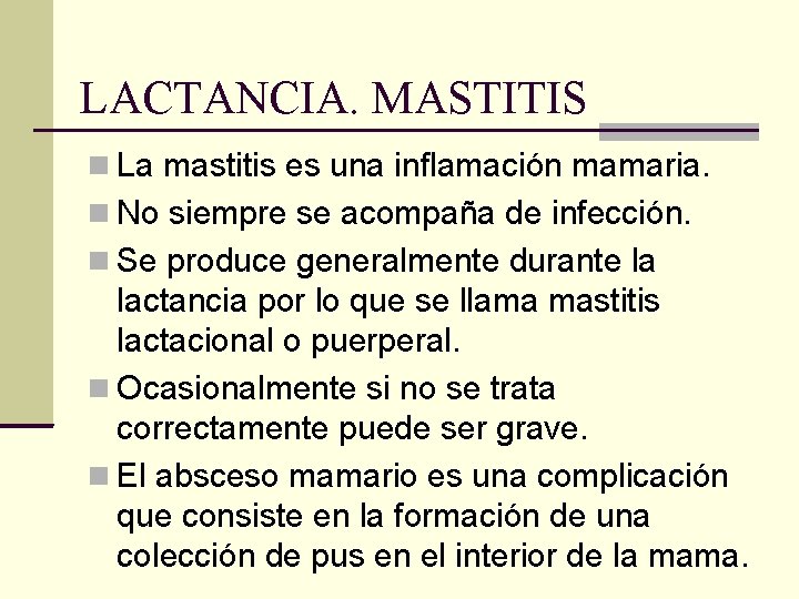 LACTANCIA. MASTITIS La mastitis es una inflamación mamaria. No siempre se acompaña de infección.
