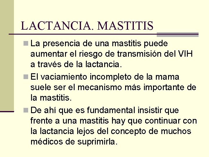 LACTANCIA. MASTITIS La presencia de una mastitis puede aumentar el riesgo de transmisión del