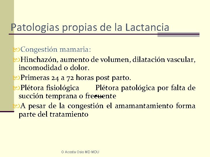 Patologias propias de la Lactancia Congestión mamaria: Hinchazón, aumento de volumen, dilatación vascular, incomodidad