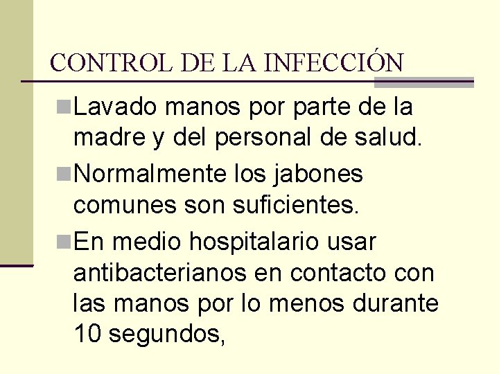 CONTROL DE LA INFECCIÓN Lavado manos por parte de la madre y del personal