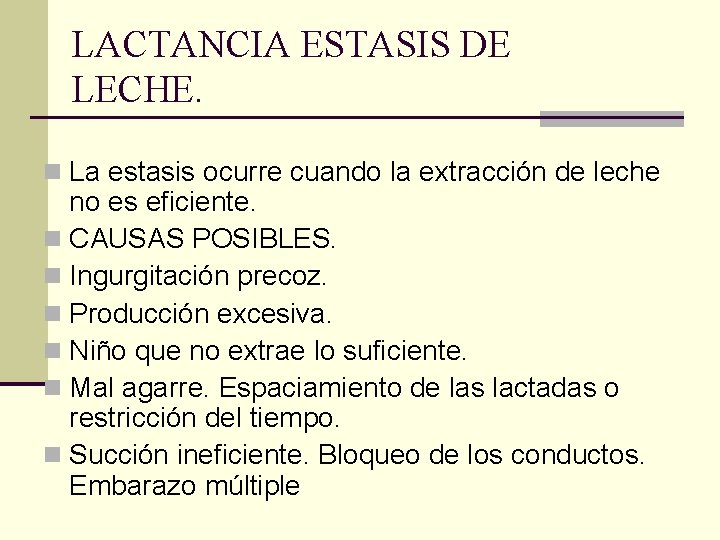 LACTANCIA ESTASIS DE LECHE. La estasis ocurre cuando la extracción de leche no es