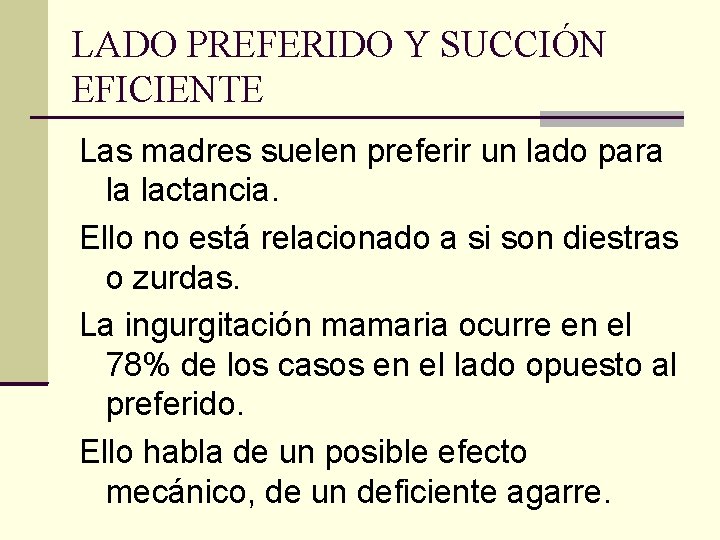 LADO PREFERIDO Y SUCCIÓN EFICIENTE Las madres suelen preferir un lado para la lactancia.