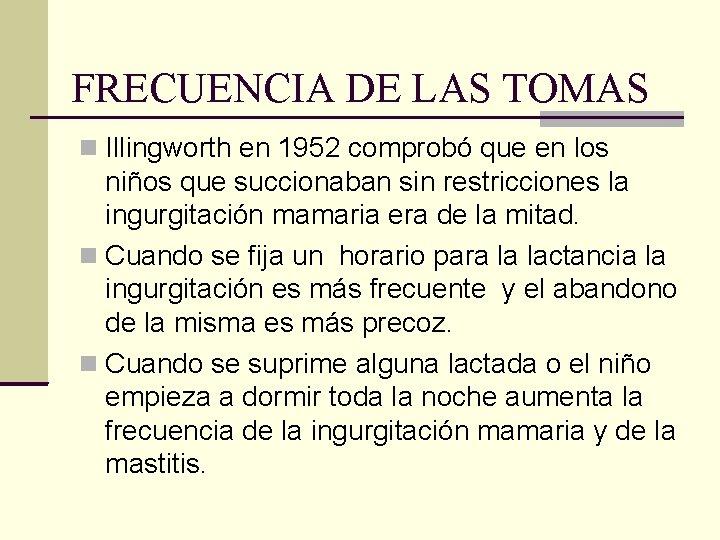 FRECUENCIA DE LAS TOMAS Illingworth en 1952 comprobó que en los niños que succionaban