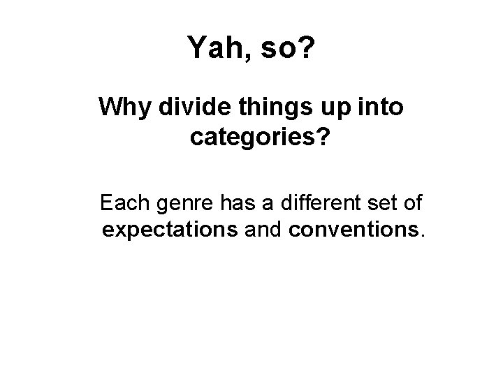 Yah, so? Why divide things up into categories? Each genre has a different set